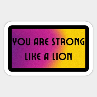 You Are Strong Like A Lion Sticker